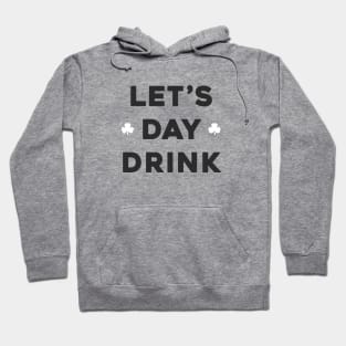 Let's Day Drink - St. Patrick's Day Hoodie